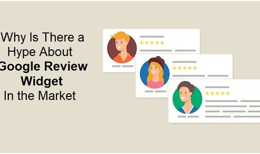 Why Is There Hype About Google Review Widget In the Market?