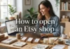 How to Open an Etsy Shop in the U.S. in 2026: A Complete Beginner’s Guide to Setup, Fees, Selling Requirements, and Getting Your First Sales How to Open an Etsy Shop